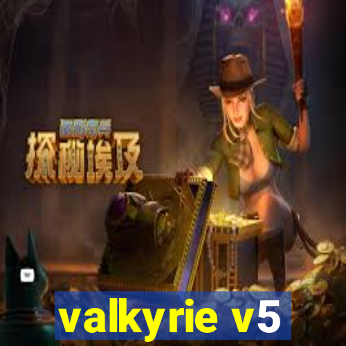valkyrie v5